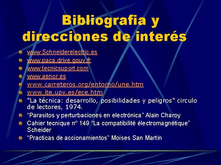 Bibliografia y direcciones de interés www. Schneiderelectric. es www. paca. drive. gouv. fr www.