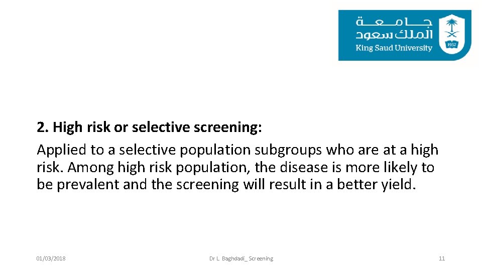 2. High risk or selective screening: Applied to a selective population subgroups who are