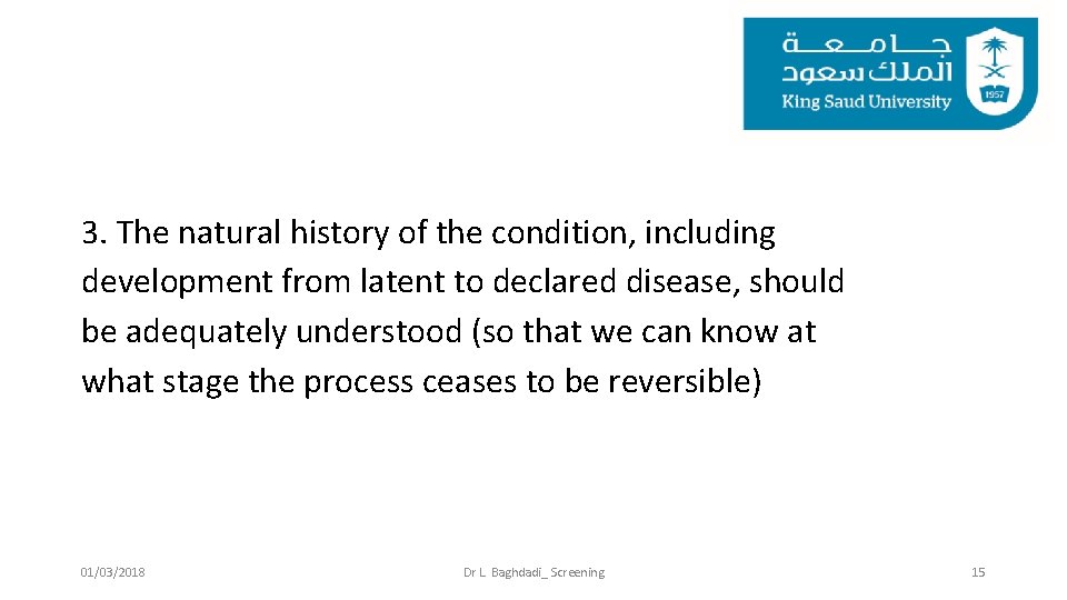 3. The natural history of the condition, including development from latent to declared disease,