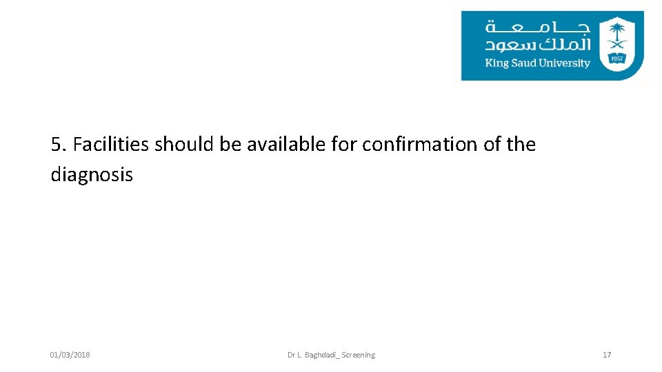 5. Facilities should be available for confirmation of the diagnosis 01/03/2018 Dr L. Baghdadi_