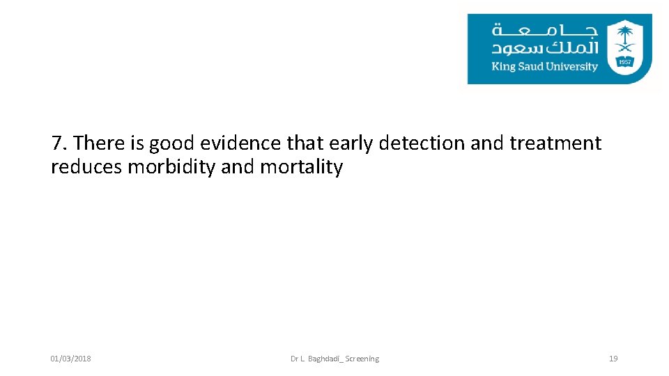 7. There is good evidence that early detection and treatment reduces morbidity and mortality