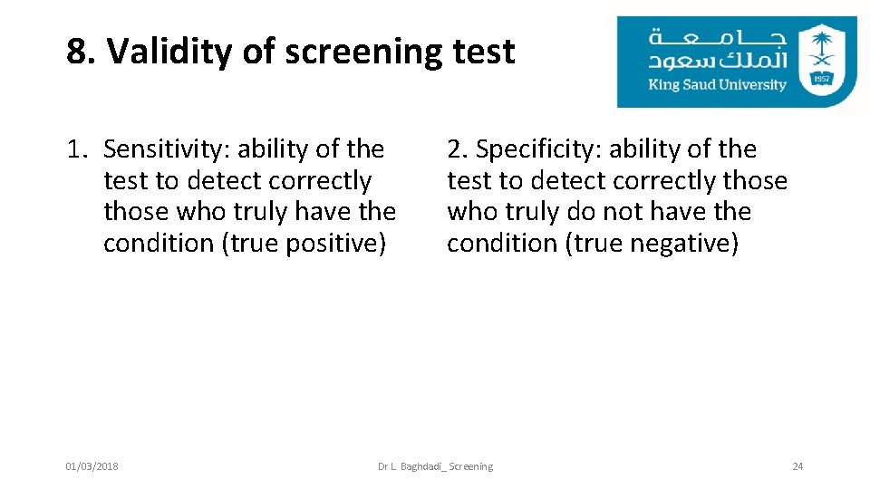 8. Validity of screening test 1. Sensitivity: ability of the test to detect correctly