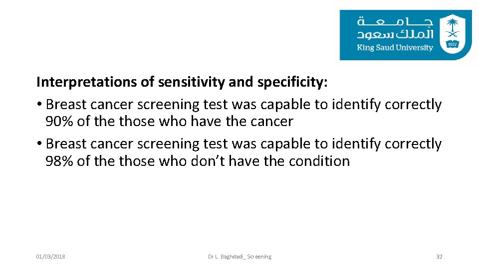 Interpretations of sensitivity and specificity: • Breast cancer screening test was capable to identify