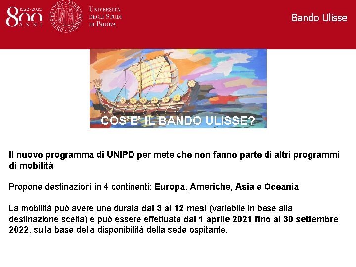 Bando Ulisse COS’E’ IL BANDO ULISSE? Il nuovo programma di UNIPD per mete che