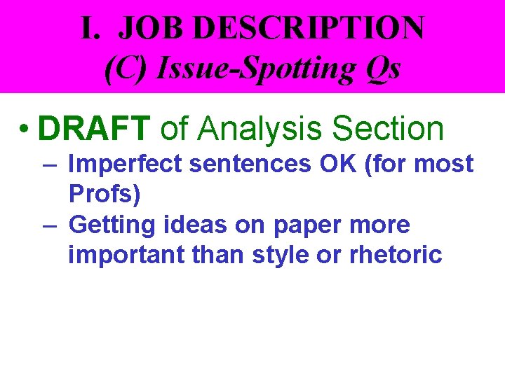 I. JOB DESCRIPTION (C) Issue-Spotting Qs • DRAFT of Analysis Section – Imperfect sentences