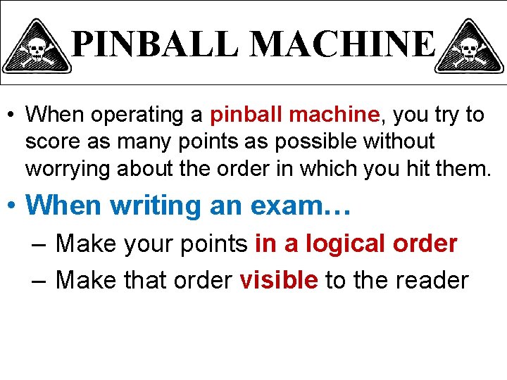 PINBALL MACHINE • When operating a pinball machine, you try to score as many