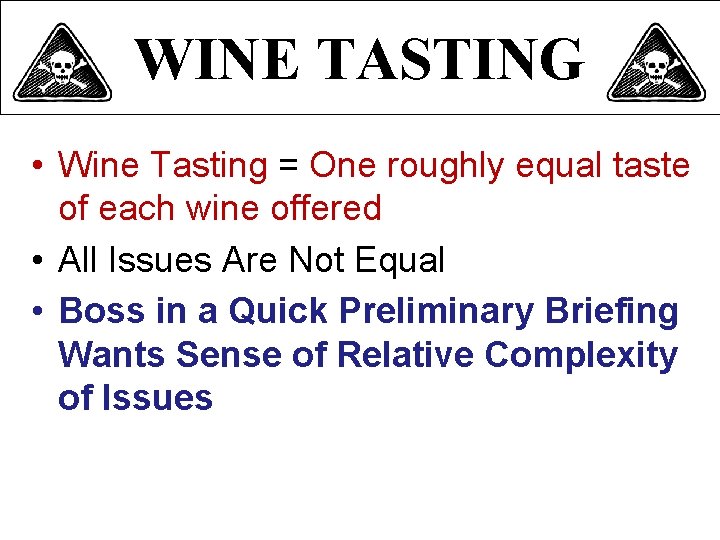 WINE TASTING • Wine Tasting = One roughly equal taste of each wine offered