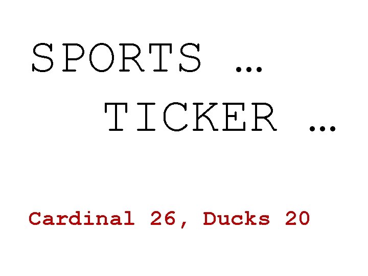 SPORTS … TICKER … Cardinal 26, Ducks 20 