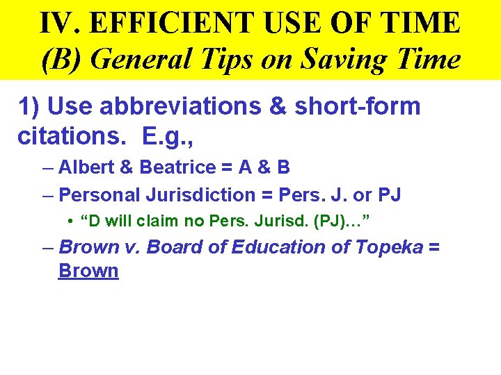 IV. EFFICIENT USE OF TIME (B) General Tips on Saving Time 1) Use abbreviations