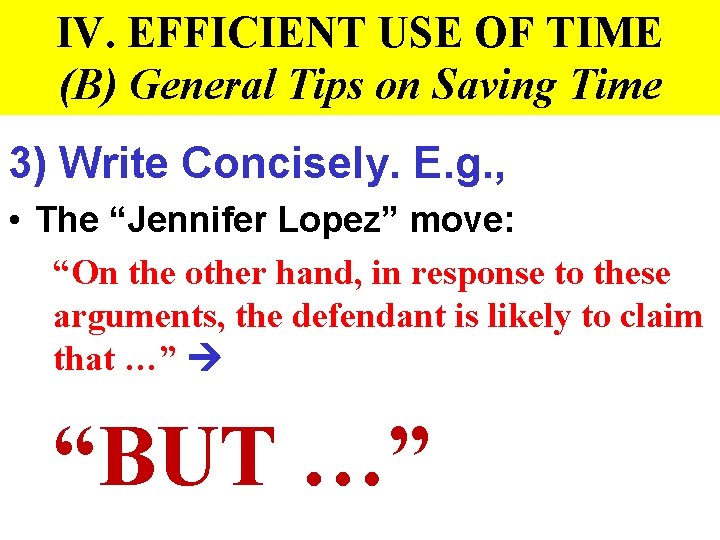 IV. EFFICIENT USE OF TIME (B) General Tips on Saving Time 3) Write Concisely.