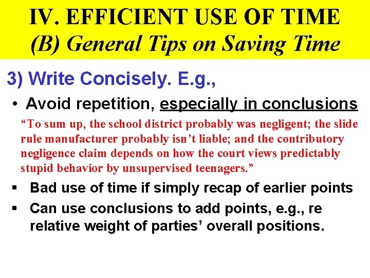 IV. EFFICIENT USE OF TIME (B) General Tips on Saving Time 3) Write Concisely.