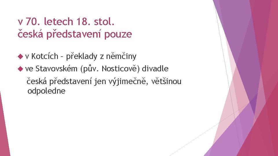 v 70. letech 18. stol. česká představení pouze v Kotcích – překlady z němčiny