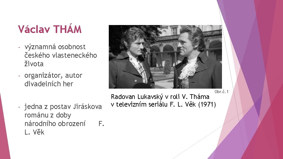 Václav THÁM - významná osobnost českého vlasteneckého života - organizátor, autor divadelních her Obr.