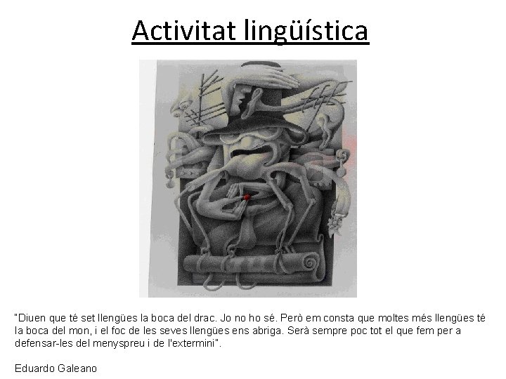 Activitat lingüística “Diuen que té set llengües la boca del drac. Jo no ho Activitat lingüística “Diuen que té set llengües la boca del drac. Jo no ho