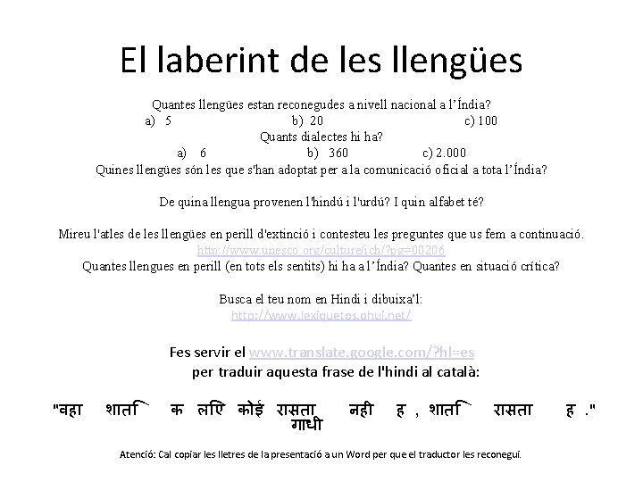 El laberint de les llengües Quantes llengües estan reconegudes a nivell nacional a l’Índia?