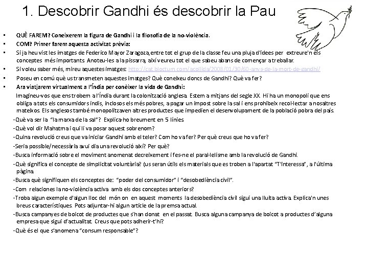 1. Descobrir Gandhi és descobrir la Pau • • • QUÈ FAREM? Coneixerem la