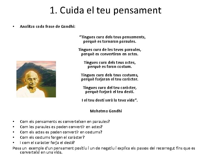 1. Cuida el teu pensament • Analitza cada frase de Gandhi: “Tingues cura dels