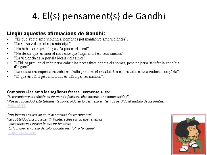 4. El(s) pensament(s) de Gandhi Llegiu aquestes afirmacions de Gandhi: • • “El que