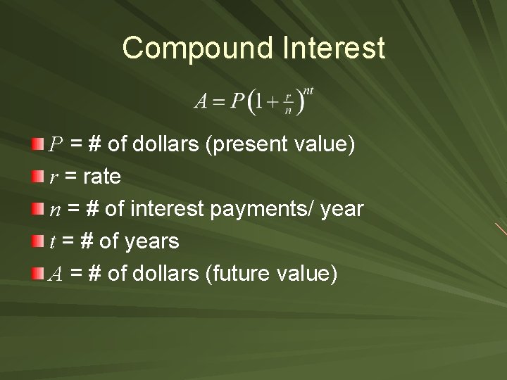 Compound Interest P = # of dollars (present value) r = rate n =