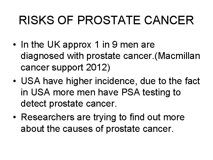 RISKS OF PROSTATE CANCER • In the UK approx 1 in 9 men are