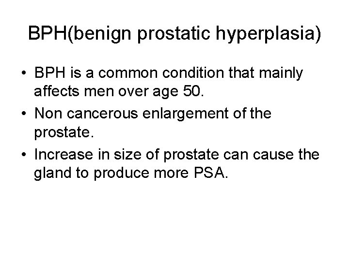 BPH(benign prostatic hyperplasia) • BPH is a common condition that mainly affects men over