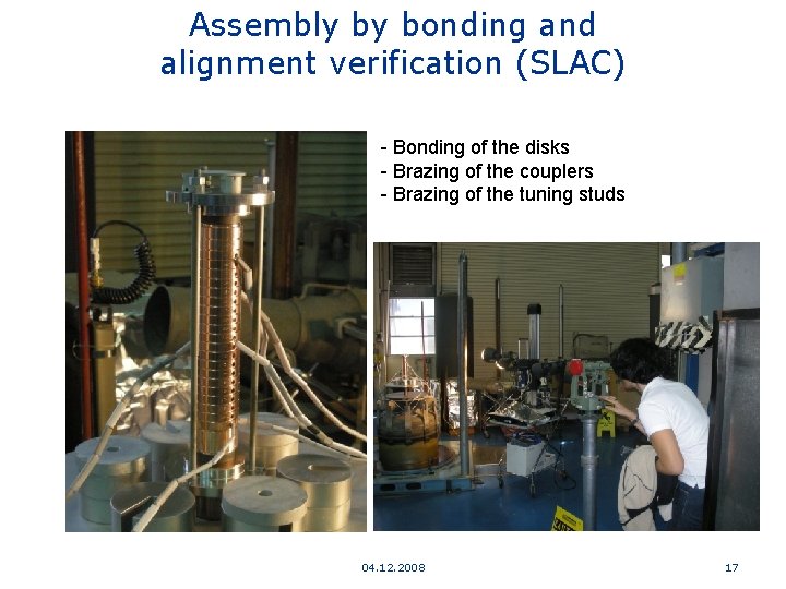 Assembly by bonding and alignment verification (SLAC) - Bonding of the disks - Brazing