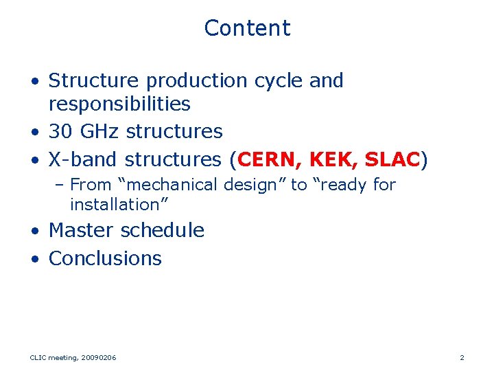 Content • Structure production cycle and responsibilities • 30 GHz structures • X-band structures