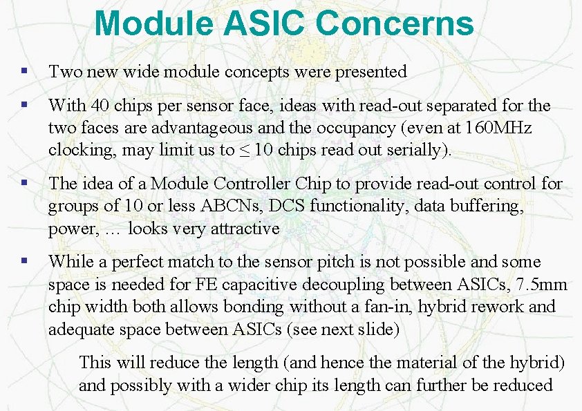 Module ASIC Concerns § Two new wide module concepts were presented § With 40