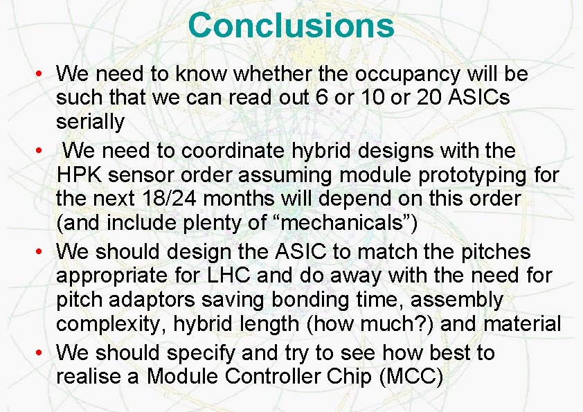 Conclusions • We need to know whether the occupancy will be such that we