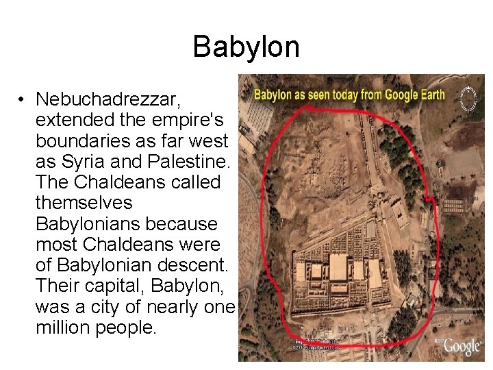 Babylon • Nebuchadrezzar, extended the empire's boundaries as far west as Syria and Palestine.