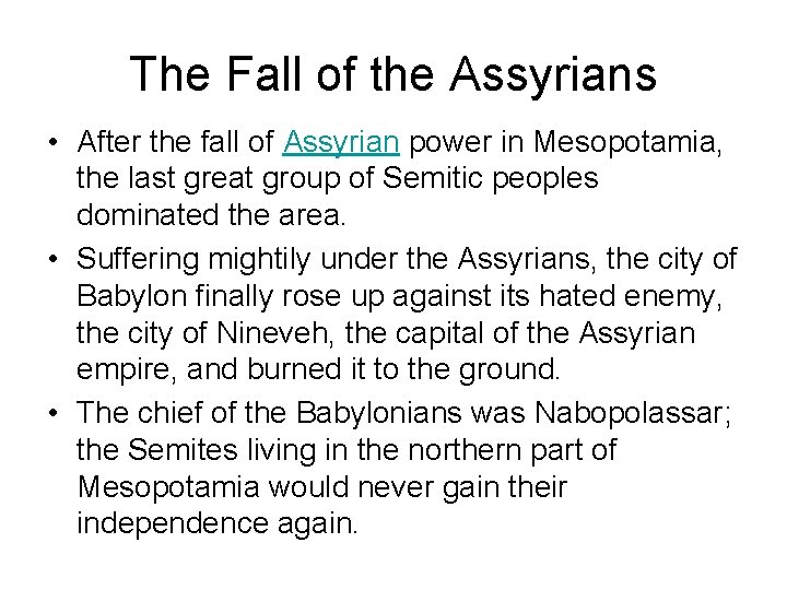 The Fall of the Assyrians • After the fall of Assyrian power in Mesopotamia,