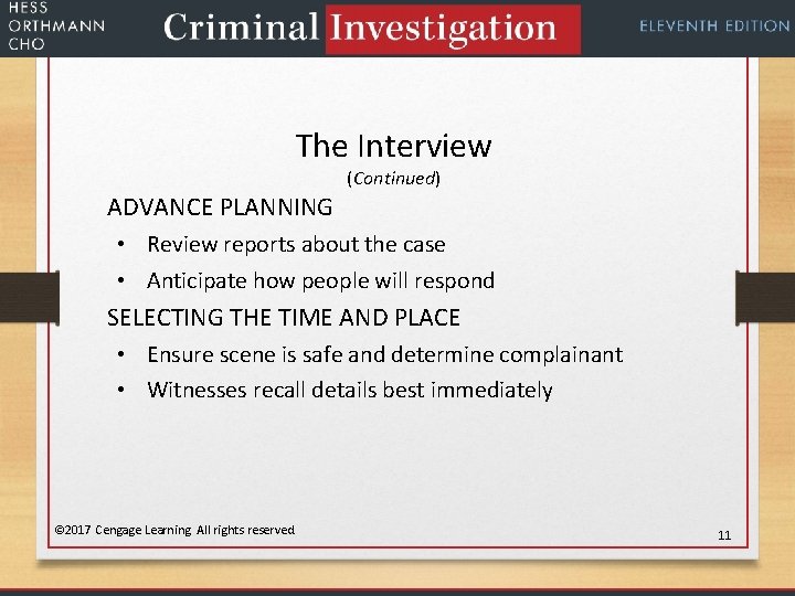 The Interview (Continued) ADVANCE PLANNING • Review reports about the case • Anticipate how