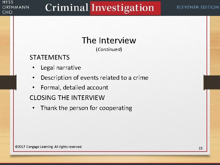 The Interview (Continued) STATEMENTS • Legal narrative • Description of events related to a