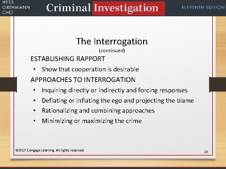 The Interrogation (continued) ESTABLISHING RAPPORT • Show that cooperation is desirable APPROACHES TO INTERROGATION