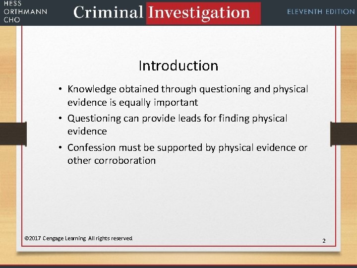 Introduction • Knowledge obtained through questioning and physical evidence is equally important • Questioning