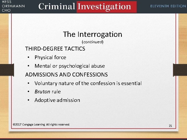 The Interrogation (continued) THIRD-DEGREE TACTICS • Physical force • Mental or psychological abuse ADMISSIONS