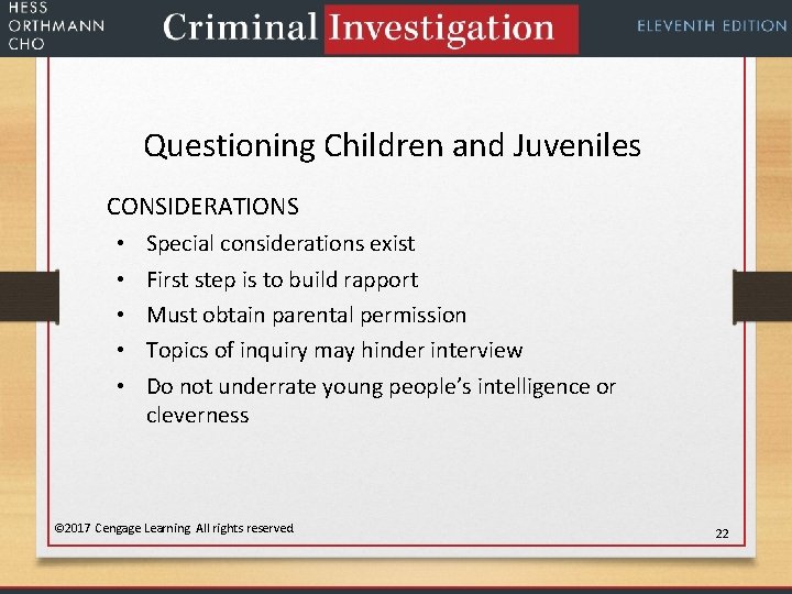 Questioning Children and Juveniles CONSIDERATIONS • • • Special considerations exist First step is