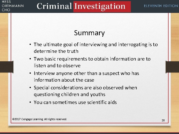 Summary • The ultimate goal of interviewing and interrogating is to determine the truth