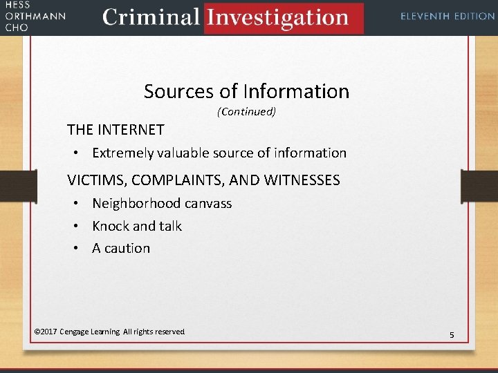 Sources of Information (Continued) THE INTERNET • Extremely valuable source of information VICTIMS, COMPLAINTS,