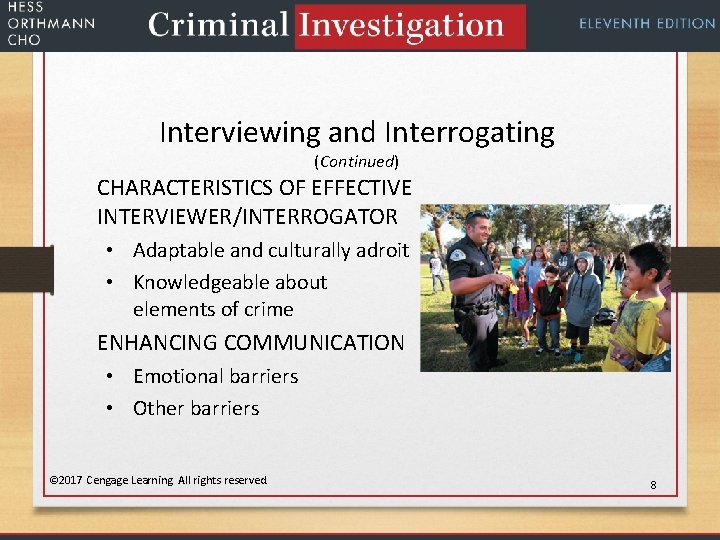 Interviewing and Interrogating (Continued) CHARACTERISTICS OF EFFECTIVE INTERVIEWER/INTERROGATOR • Adaptable and culturally adroit •