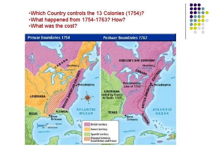  • Which Country controls the 13 Colonies (1754)? • What happened from 1754