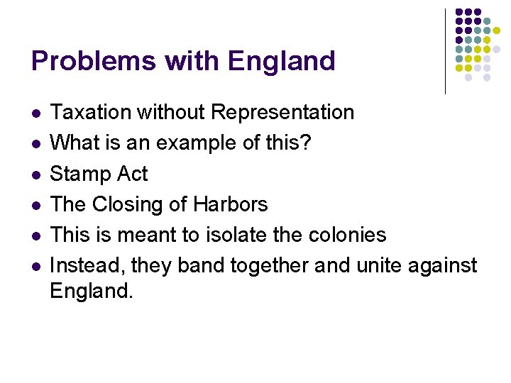 Problems with England l l l Taxation without Representation What is an example of