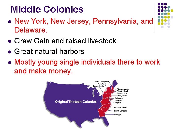 Middle Colonies l l New York, New Jersey, Pennsylvania, and Delaware. Grew Gain and