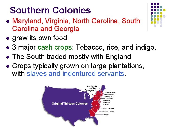 Southern Colonies l l l Maryland, Virginia, North Carolina, South Carolina and Georgia grew