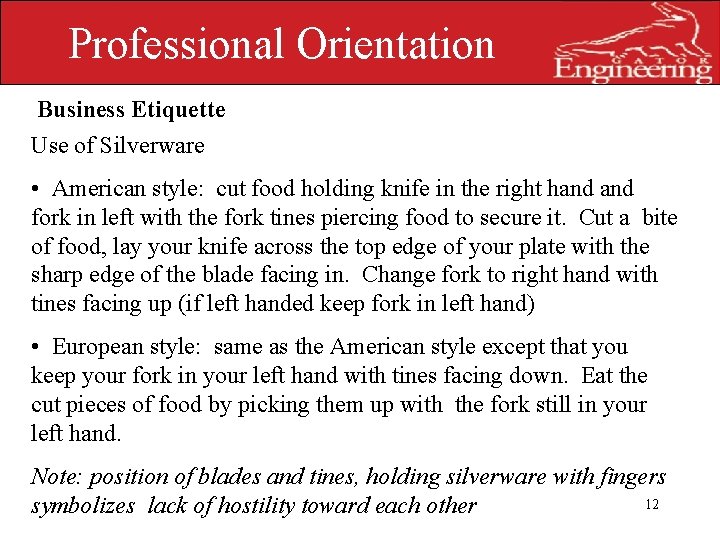 Professional Orientation Business Etiquette Use of Silverware • American style: cut food holding knife