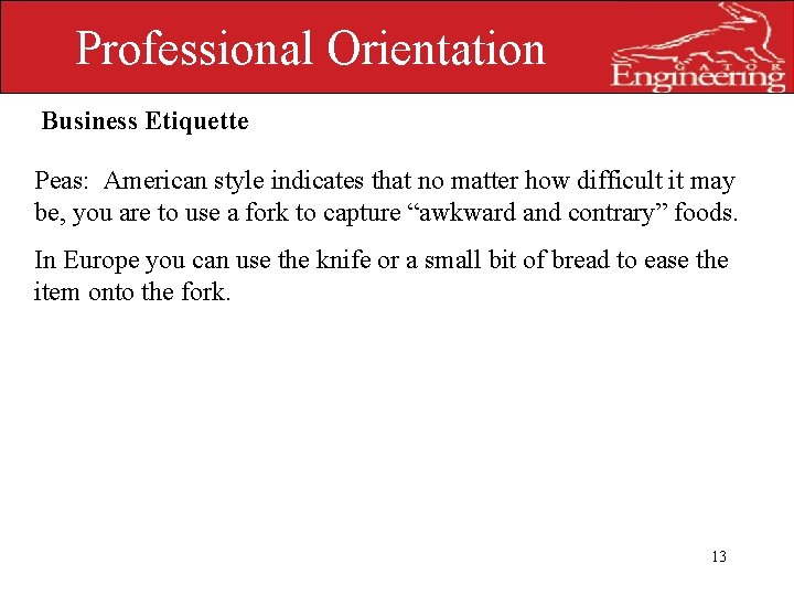 Professional Orientation Business Etiquette Peas: American style indicates that no matter how difficult it