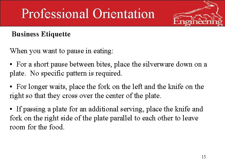 Professional Orientation Business Etiquette When you want to pause in eating: UNIVERSITY OF •