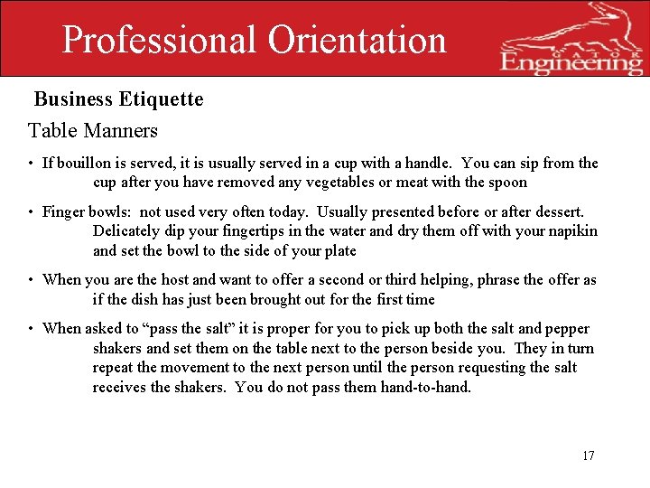 Professional Orientation Business Etiquette Table Manners • If bouillon is served, it is usually