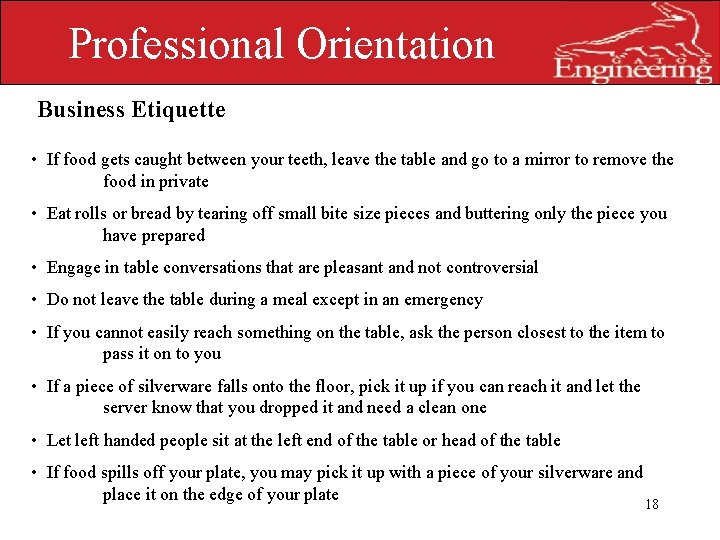 Professional Orientation Business Etiquette • If food gets caught between your teeth, leave the