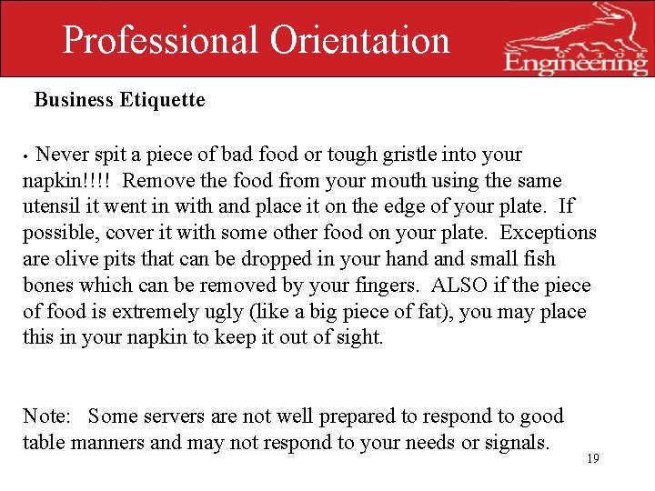 Professional Orientation Business Etiquette Never spit a piece of bad food or tough gristle